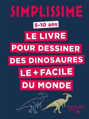 cover image of Simplissime--Le livre pour dessiner les dinosaures le + facile du monde